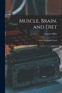 Muscle, Brain, and Diet: A Plea for Simpler Foods