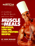 Muscle Meals: A Cookbook to Build Muscle and Lose Fat - Romano, John, and Richmond, Jessica (Editor)