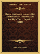 Muscle Spasm and Degeneration in Intrathoracic Inflammations and Light Touch Palpation (1912)