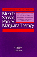 Muscle Spasm, Pain & Marijuana Therapy: Testimony from Federal and State Court Proceedings on Marijuana's Medical Use in the Treatment of Multiple Sclerosis, Paralysis, and Chronic Pain
