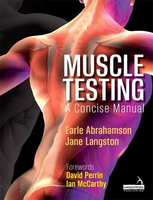 Muscle Testing: A Concise Manual - Abrahamson, Earle, and Langston, Jane