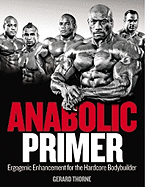 "Musclemag International's" Anabolic Primer: An Information-packed Reference Guide to Engogenic Aids for Hardcore Body Builders
