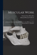 Muscular Work: a Metabolic Study With Special Reference to the Efficiency of the Human Body as a Machine