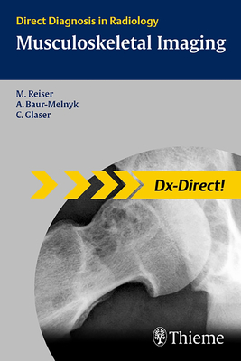 Musculoskeletal Imaging: Direct Diagnosis in Radiology - Reiser, Maximilian (Editor), and Baur-Melnyk, Andrea, and Glaser, Christian