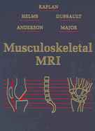 Musculoskeletal MRI - Kaplan, Phoebe, and Helms, Clyde A, MD, and Dussault, Robert, MD