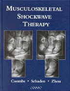 Musculoskeletal Shockwave Therapy - Coombs, Richard (Editor), and Zhou, Simon (Editor), and Schaden, Wolfgang (Editor)