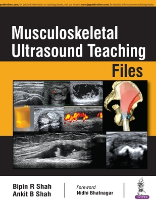 Musculoskeletal Ultrasound Teaching Files - Shah, Bipin R, and Shah, Ankit B