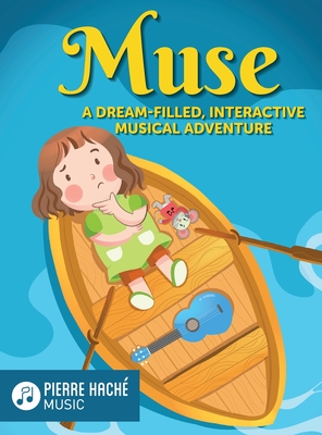 Muse: A Dream-Filled, Interactive Musical Adventure - Hache, Pierre, and Jamieson, Heather (Editor), and Hickey, Eoin (Designer)