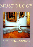 Museology - Ross, Richard, and Tucker, Marcia (Adapted by), and Mellor, David