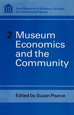 Museum Economics and the Community - Pearce, Susan, Professor (Editor)