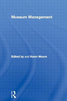 Museum Management - Moore, Kevin (Editor)