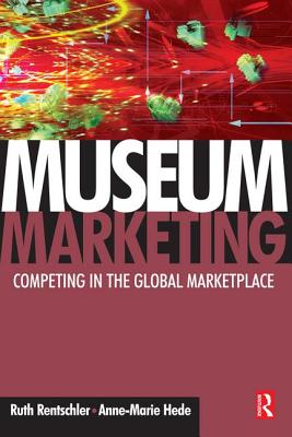 Museum Marketing - Rentschler, Ruth, and Hede, Anne-Marie