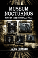 Museum Nocturnus: Monster Tales From Valley Falls