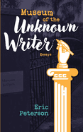Museum of the Unknown Writer: Essays