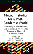 Museum Studies for a Post-Pandemic World: Mentoring, Collaborations, and Interactive Knowledge Transfer in Times of Transformation