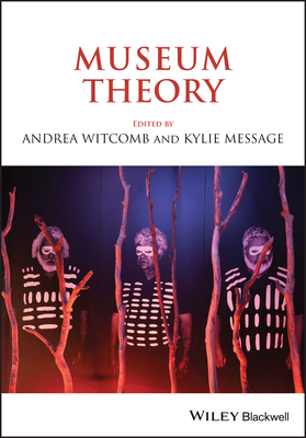 Museum Theory - Witcomb, Andrea (Editor), and Message, Kylie (Editor)