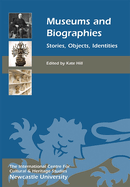 Museums and Biographies: Stories, Objects, Identities