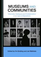 Museums and Communities: Diversity, Dialogue and Collaboration in an Age of Migrations