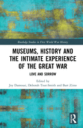 Museums, History and the Intimate Experience of the Great War: Love and Sorrow