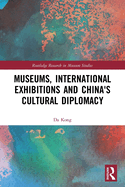 Museums, International Exhibitions and China's Cultural Diplomacy