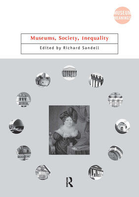 Museums, Society, Inequality - Sandell, Richard (Editor)