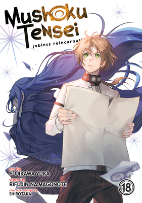 Mushoku Tensei: Jobless Reincarnation (Manga) Vol. 18 - Magonote, Rifujin Na, and Shirotaka (Contributions by)