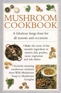 Mushroom Cookbook: A Fabulous Fungi Feast for All Seasons and Occasions - Ferguson, Valerie