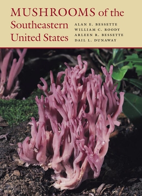Mushrooms of the Southeastern United States - Bessette, Alan, and Roody, William C, and Bessette, Arleen