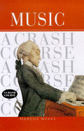 Music: A Crash Course - Weeks, Marcus