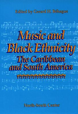 Music and Black Ethnicity: The Caribbean and South America - Bhague, Gerard, and Behague, Gerard H (Editor)
