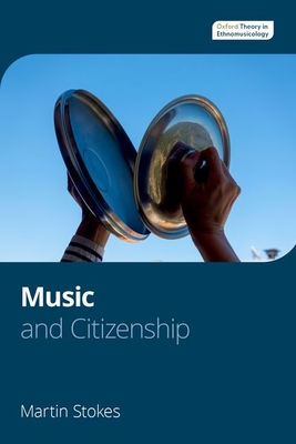 Music and Citizenship - Stokes, Martin