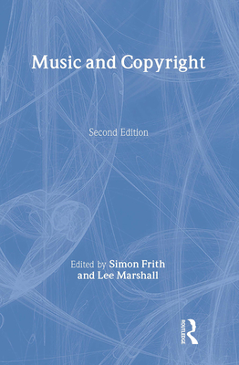 Music and Copyright - Marshall, Lee (Editor), and Frith, Simon (Editor)