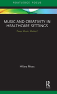 Music and Creativity in Healthcare Settings: Does Music Matter?