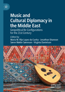 Music and Cultural Diplomacy in the Middle East: Geopolitical Re-Configurations for the 21st Century