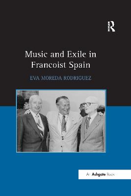 Music and Exile in Francoist Spain - Rodriguez, Eva