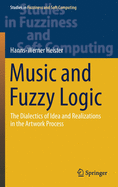 Music and Fuzzy Logic: The Dialectics of Idea and Realizations in the Artwork Process