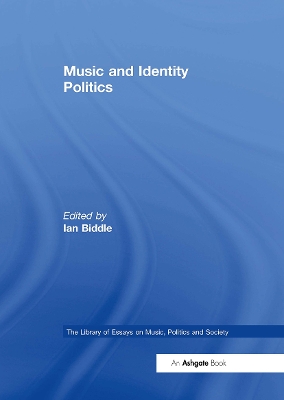 Music and Identity Politics - Biddle, Ian (Editor)