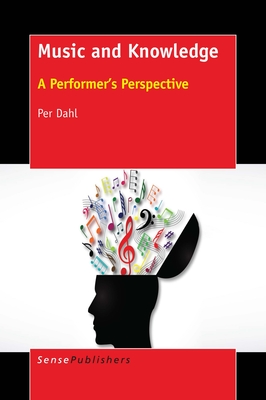 Music and Knowledge: A Performer's Perspective - Dahl, Per