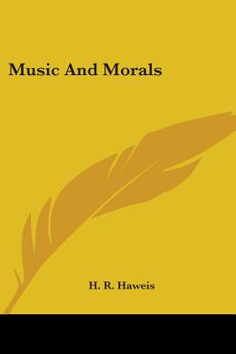 Music And Morals - Haweis, H R