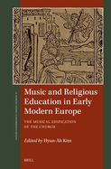 Music and Religious Education in Early Modern Europe: The Musical Edification of the Church
