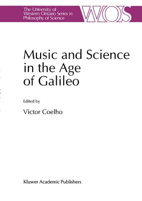 Music and Science in the Age of Galileo - Coelho, V. (Editor)