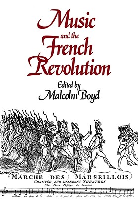 Music and the French Revolution - Boyd, Malcolm (Editor)