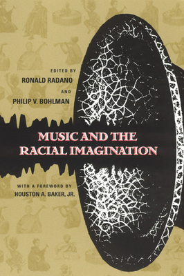 Music and the Racial Imagination - Radano, Ronald M (Editor), and Bohlman, Philip V (Editor)