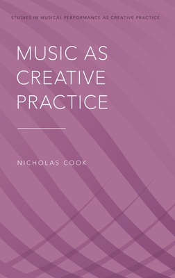 Music as Creative Practice - Cook, Nicholas