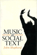 Music as Social Text - Shepherd, John