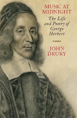 Music at Midnight: The Life and Poetry of George Herbert - Drury, John