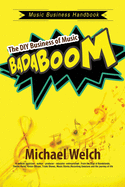 Music Business Handbook: The DIY Business of Music Badaboom