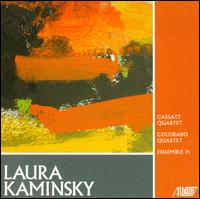 Music by Laura Kaminsky - Cassatt String Quartet; Colorado String Quartet; Ensemble Pi; Idith Meshulam (piano)