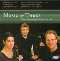 Music by Three - Eric Ruske (horn); Jennifer Frautschi (violin); Stephen Prutsman (piano)