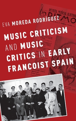 Music Criticism and Music Critics in Early Francoist Spain - Moreda Rodriguez, Eva